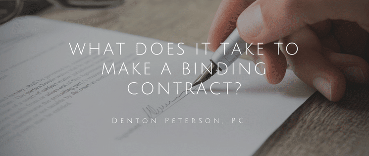 what-it-takes-to-make-a-contract-binding-denton-peterson