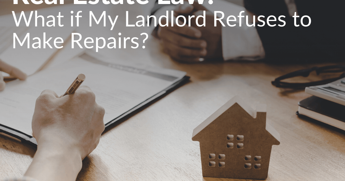 What if My Landlord Refuses to Make Repairs? Denton Peterson