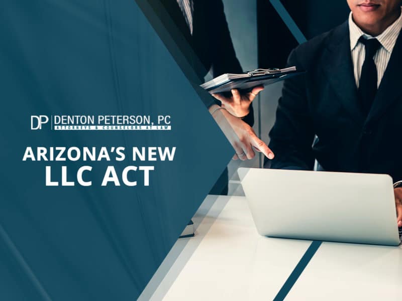Arizona’s New LLC Act Denton Peterson Dunn, PLLC