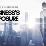 how can i minimize my business exposure to employment lawsuits