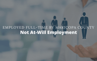 Employed Full-Time by Maricopa County Not At-Will Employment