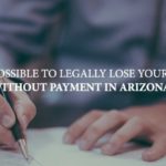Is it possible to legally lose your land without payment in Arizona?