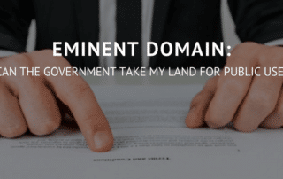 Eminent Domain: Can the Government take my land for public use?