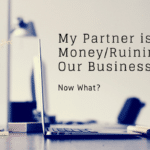 my partner is stealing ruining business now what