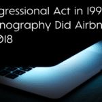 How a Congressional Act in 1996 Against Pornography Did Airbnb a Solid in 2018