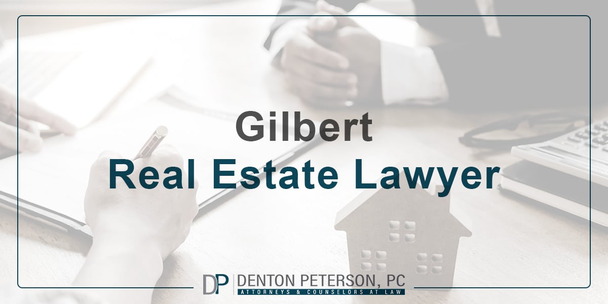 Gilbert Real Estate Lawyers & Attorneys Denton Peterson
