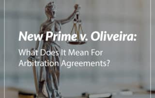 New Prime v. Oliveira: What Does It Mean For Arbitration Agreements?