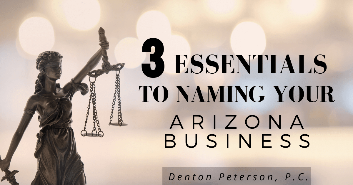 3 Essentials To Naming Your Arizona Business - Denton Peterson Dunn, PLLC