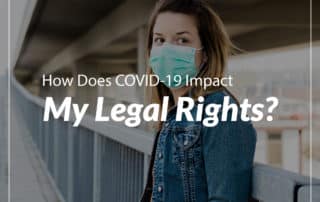 How Does COVID-19 Impact My Legal Rights?