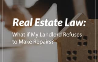 Real Estate Law: What if My Landlord Refuses to Make Repairs?