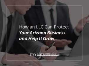 How an LLC Can Protect Your Arizona Business and Help It Grow