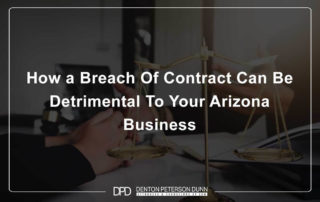 How a Breach Of Contract Can Be Detrimental To Your Arizona Business