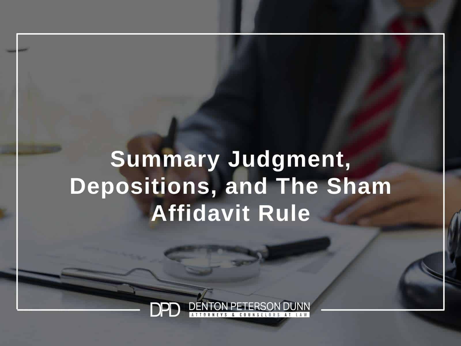 Summary Judgment, Depositions, and The Sham Affidavit Rule