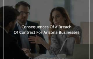 Consequences Of a Breach Of Contract For Arizona Businesses