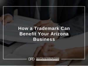 How a Trademark Can Benefit Your Arizona Business