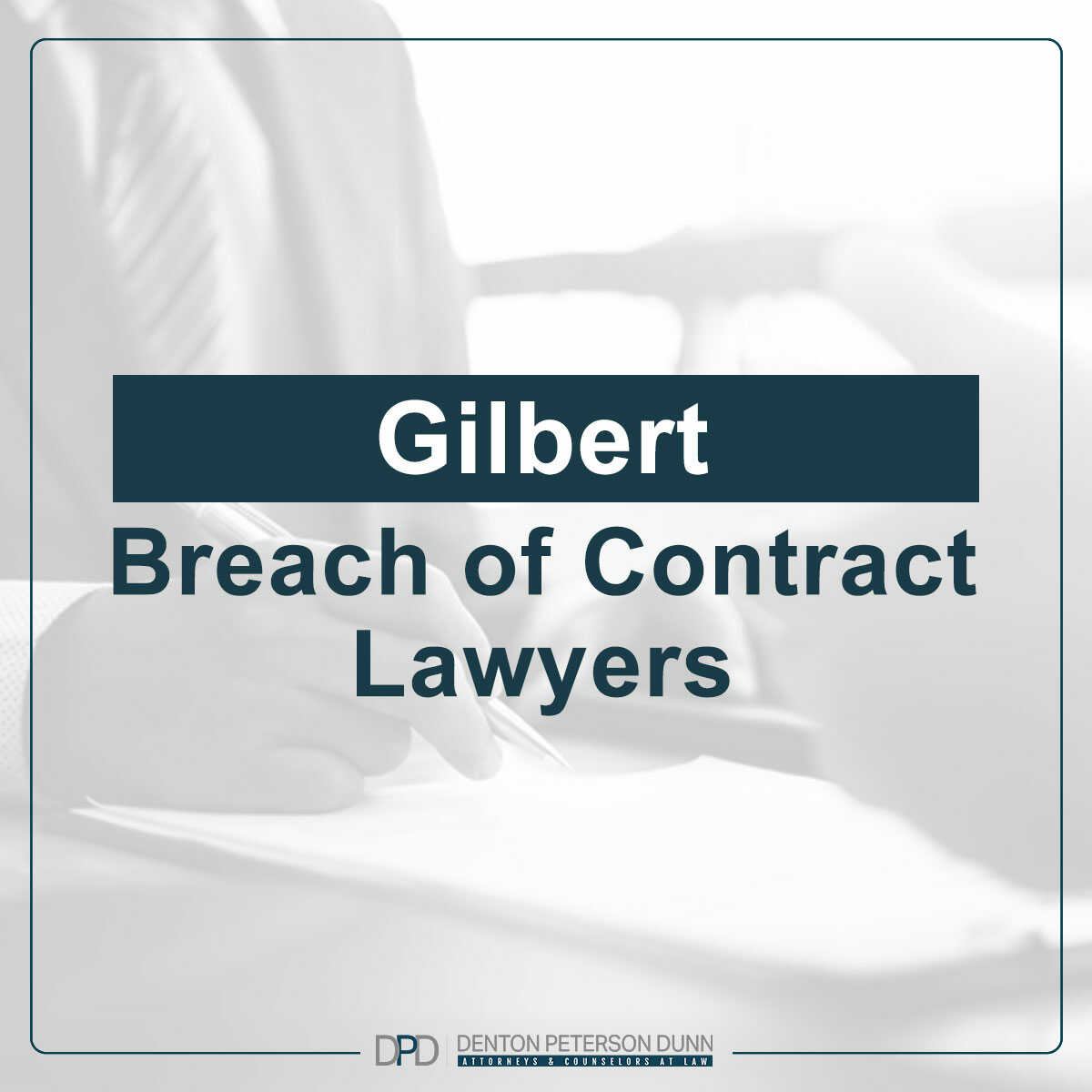 Gilbert Breach Of Contract Lawyers | Denton Peterson Dunn