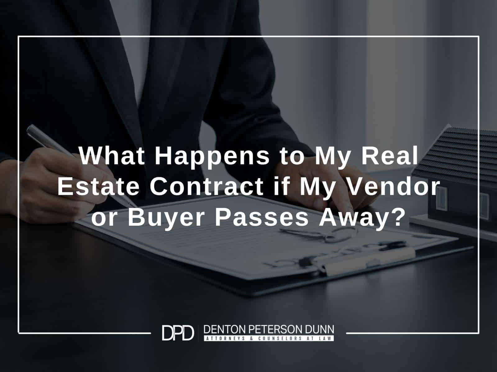 What Happens To My Real Estate Contract If My Vendor Or Buyer Passes Away?