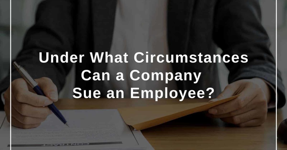 Under What Circumstances Can a Company Sue an Employee?