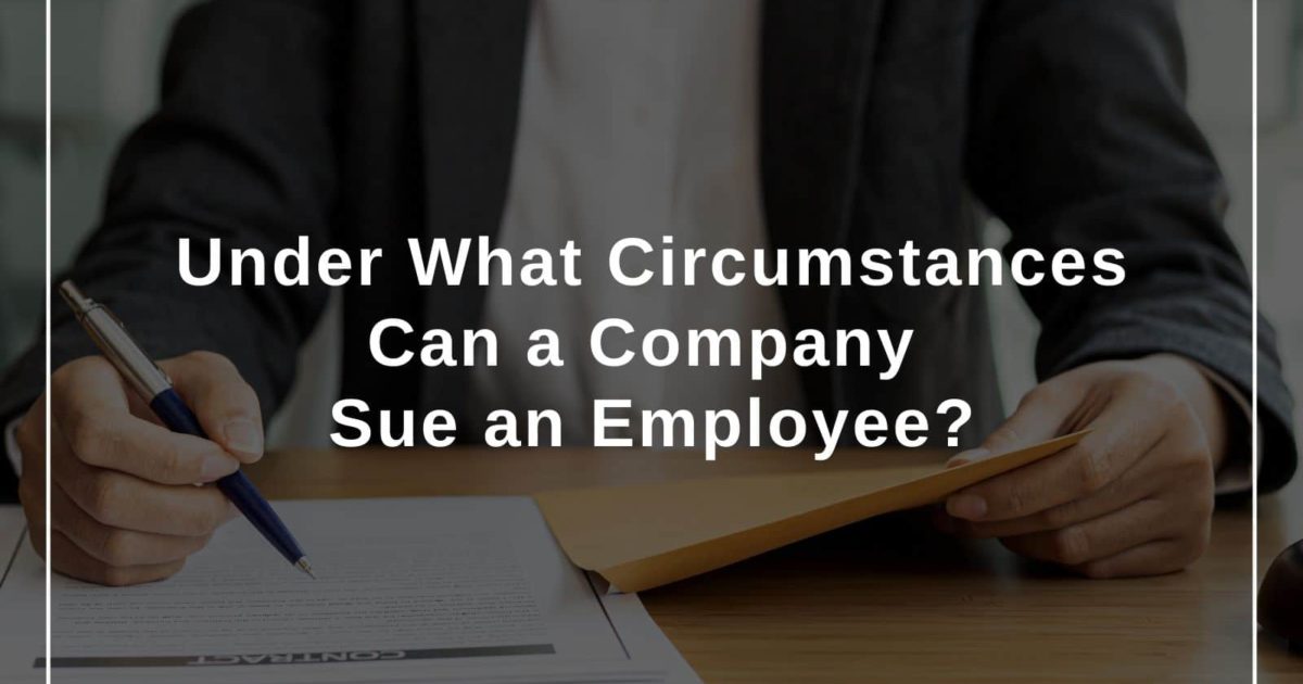 Under What Circumstances Can a Company Sue an Employee?