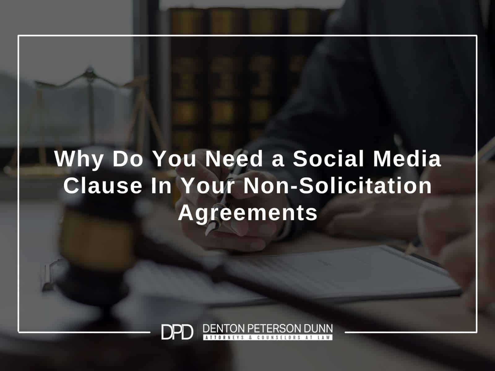 Why Do You Need a Social Media Clause In Your Non-Solicitation Agreements