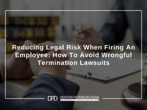 Reducing Legal Risk When Firing An Employee How To Avoid Wrongful Termination Lawsuits