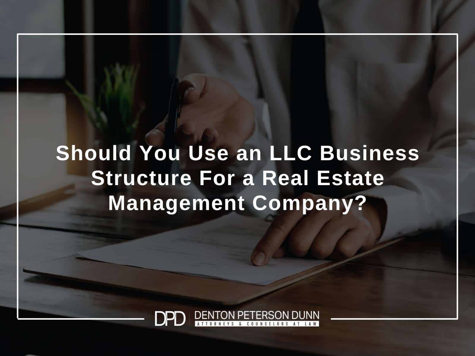 Should You Use an LLC Business Structure For a Real Estate Management Company?