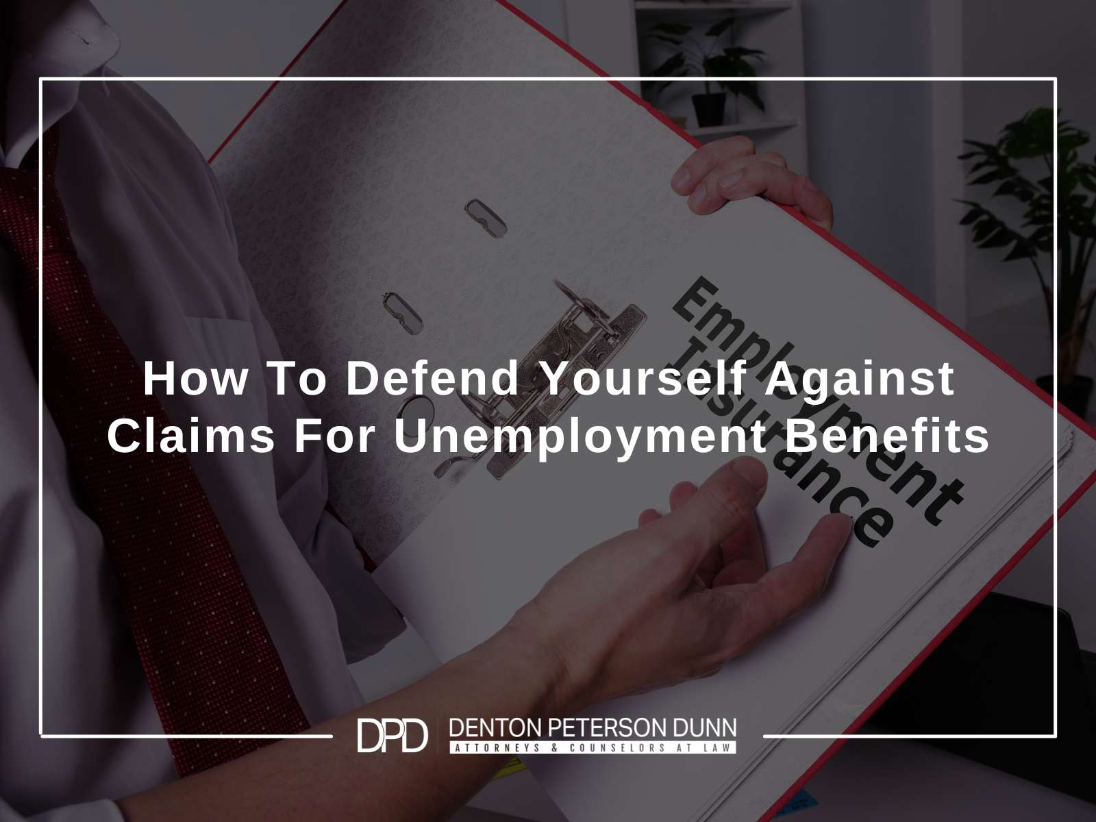 How To Defend Yourself Against Claims For Unemployment Benefits