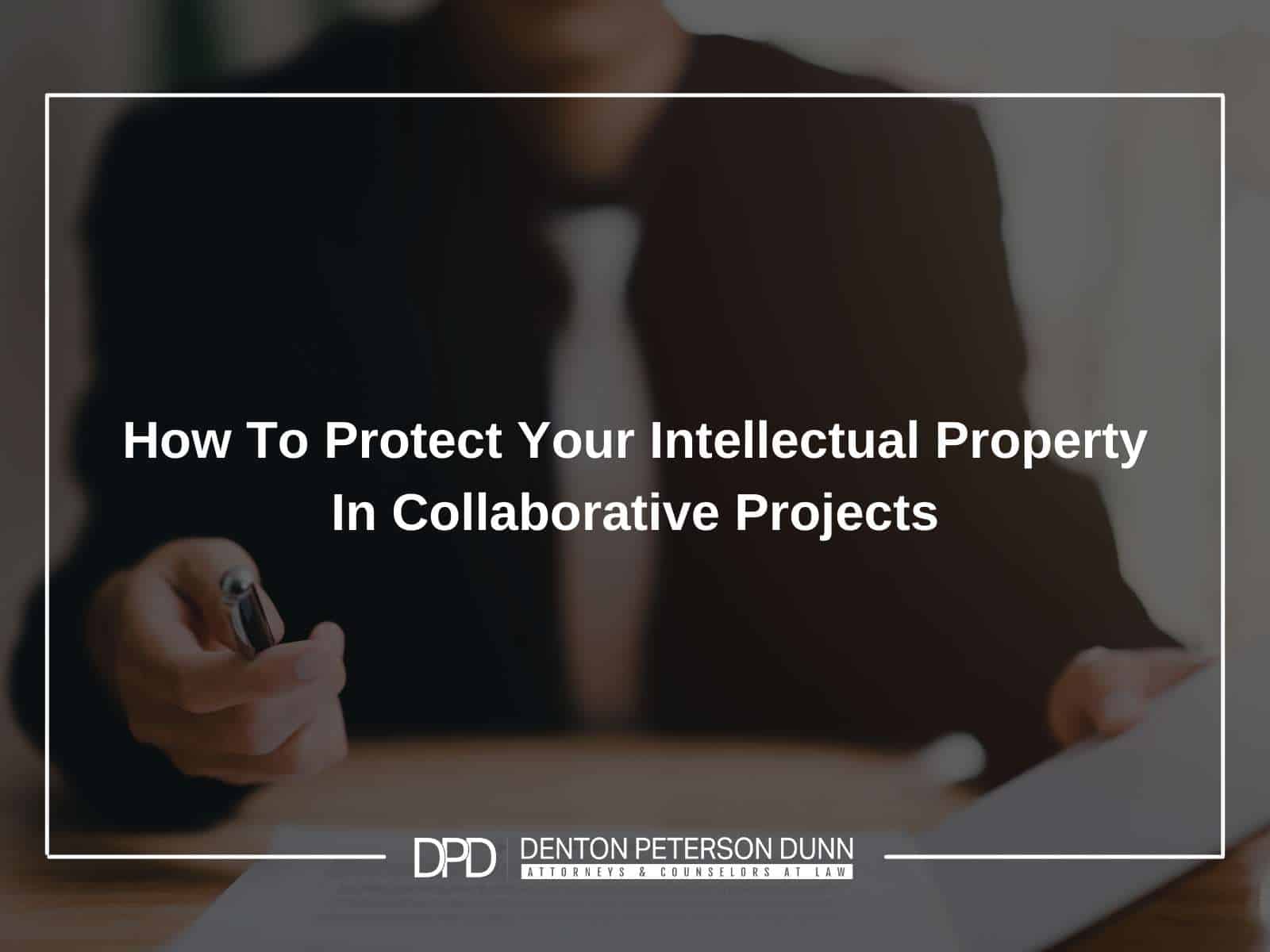 How To Protect Your Intellectual Property In Collaborative Projects