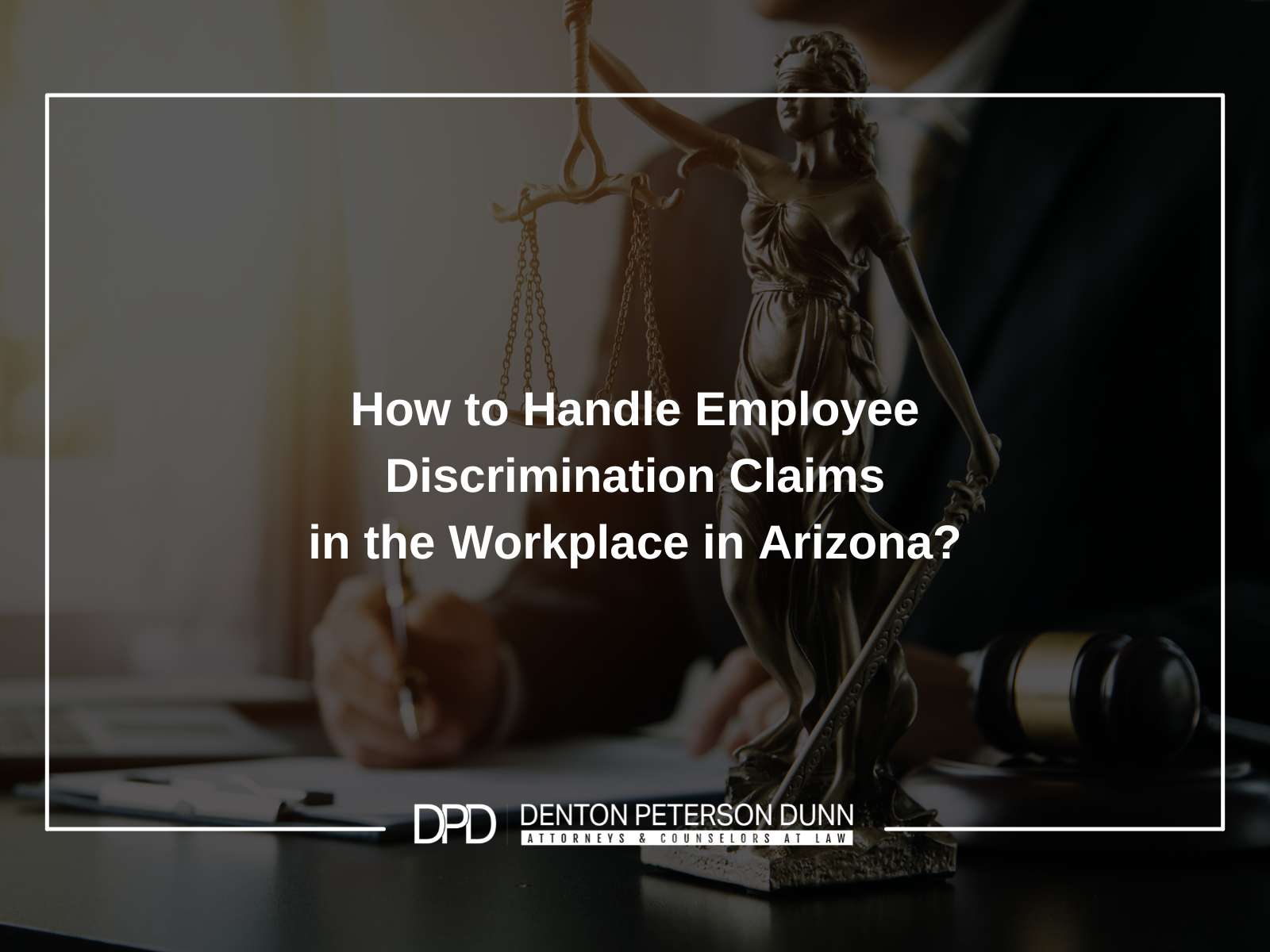 How to Handle Employee Discrimination Claims in the Workplace in Arizona?