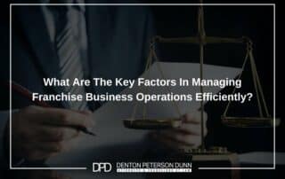 What Are The Key Factors In Managing Franchise Business Operations Efficiently?