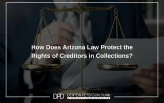 How Does Arizona Law Protect the Rights of Creditors in Collections?