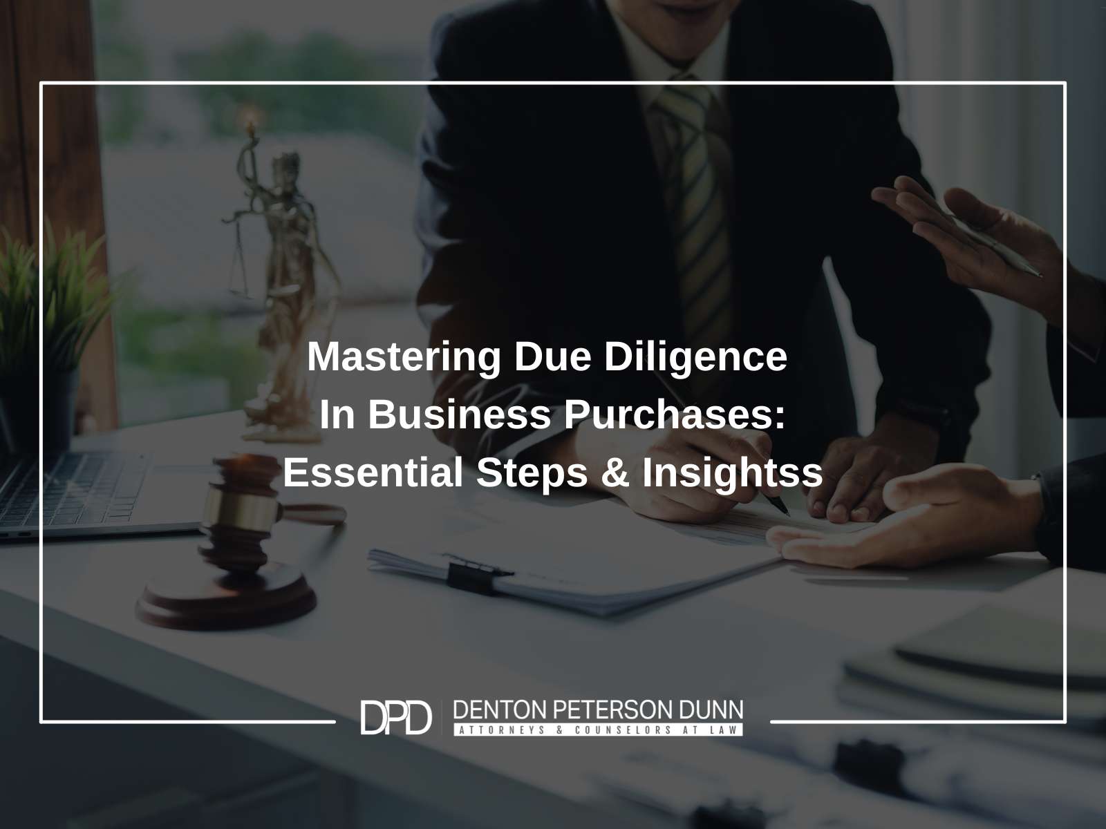 Mastering Due Diligence In Business Purchases: Essential Steps & Insights