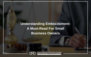 Understanding Embezzlement: A Must-Read For Small Business Owners