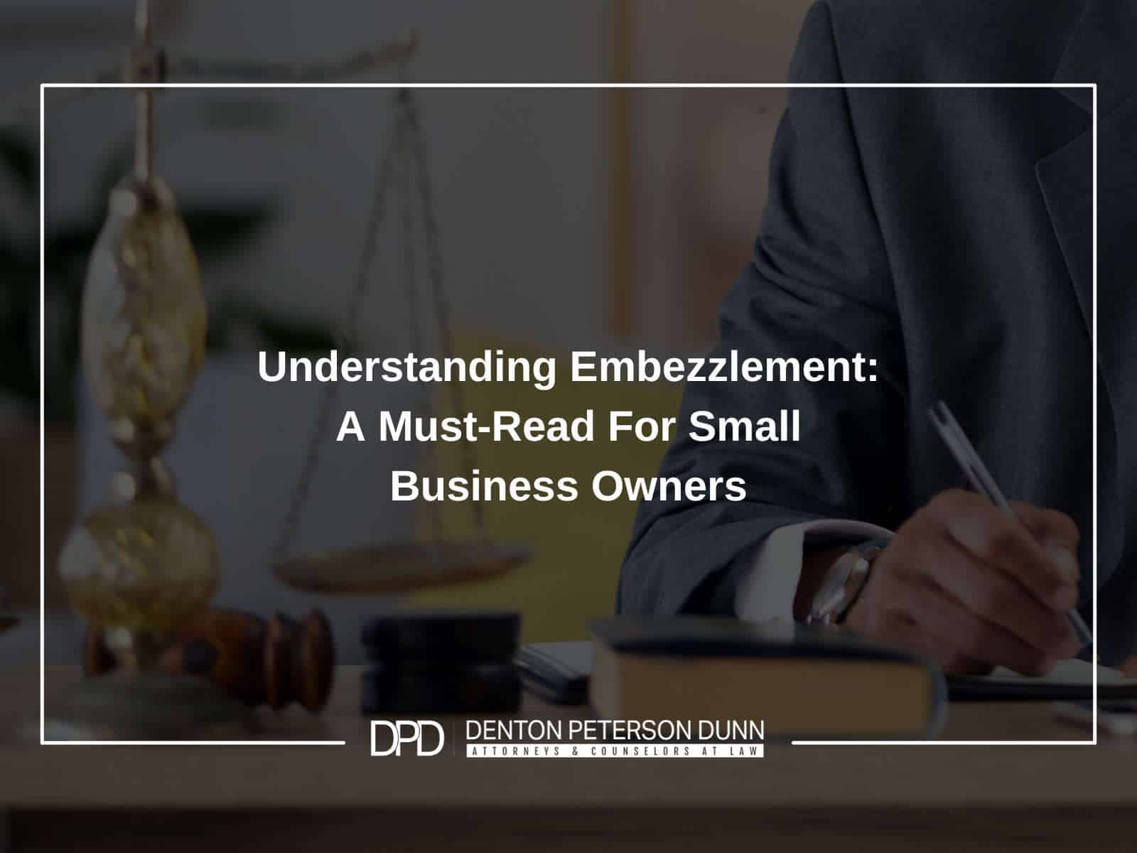 Understanding Embezzlement: A Must-Read For Small Business Owners