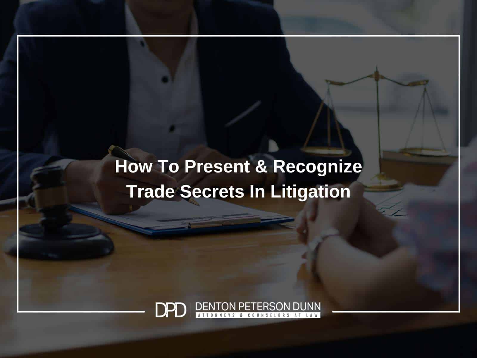 How To Present & Recognize Trade Secrets In Litigation